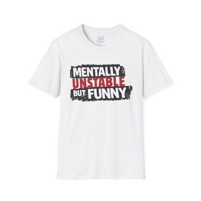 Mentally Unstable But Funny T-Shirt