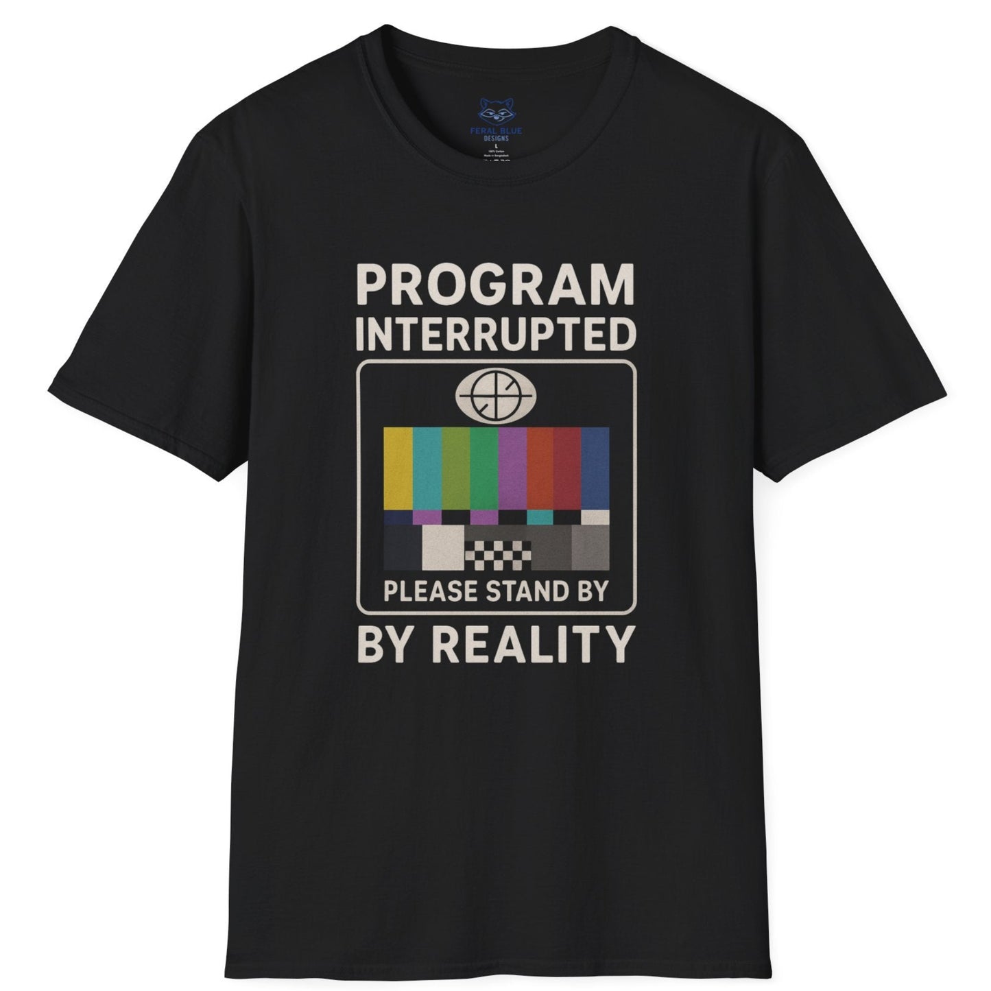 Program Interrupted by Reality T-shirt