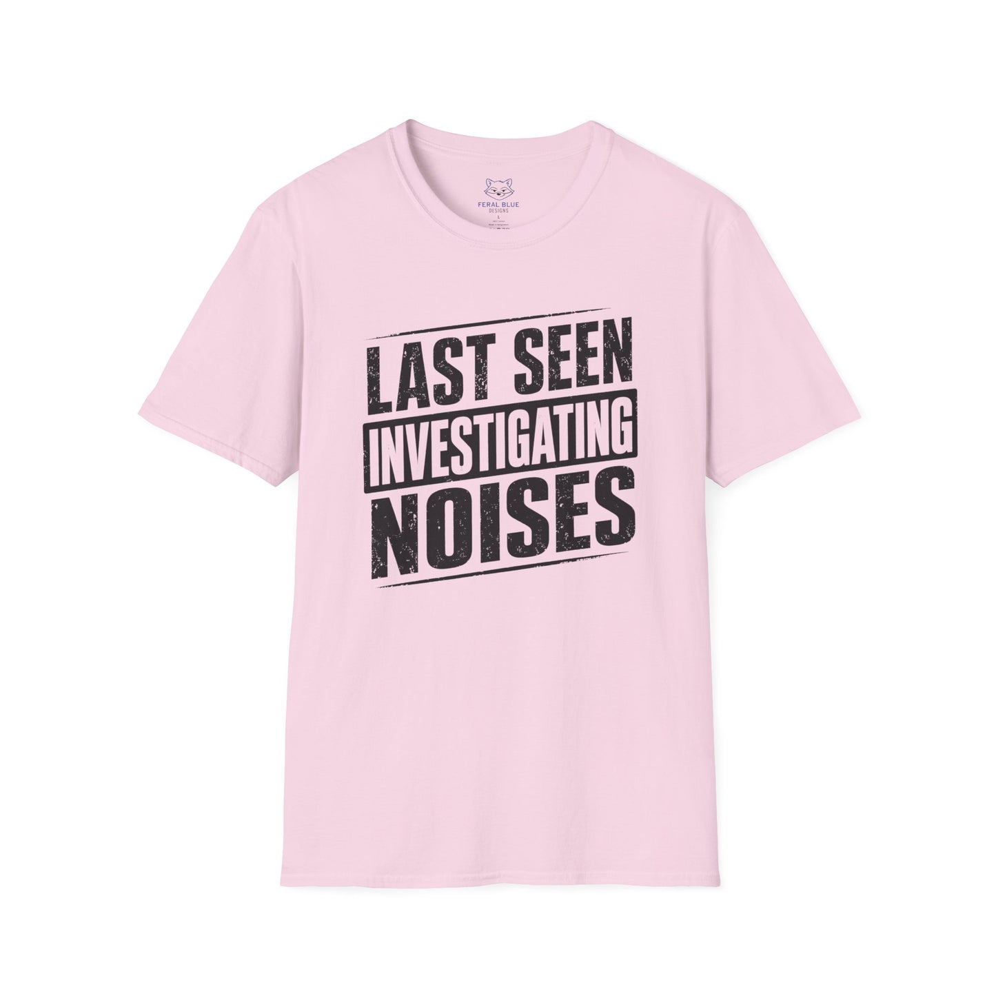 Last Seen Investigating Noises T-Shirt