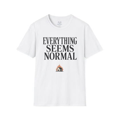 Everything Seems Normal T-Shirt