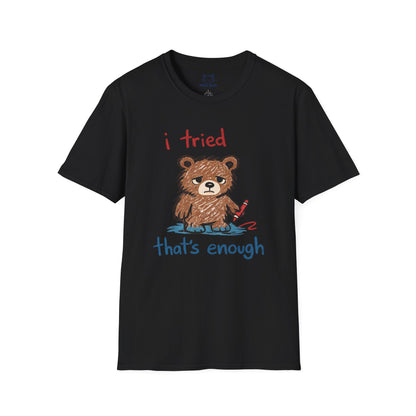 I Tried That's Enough T-Shirt