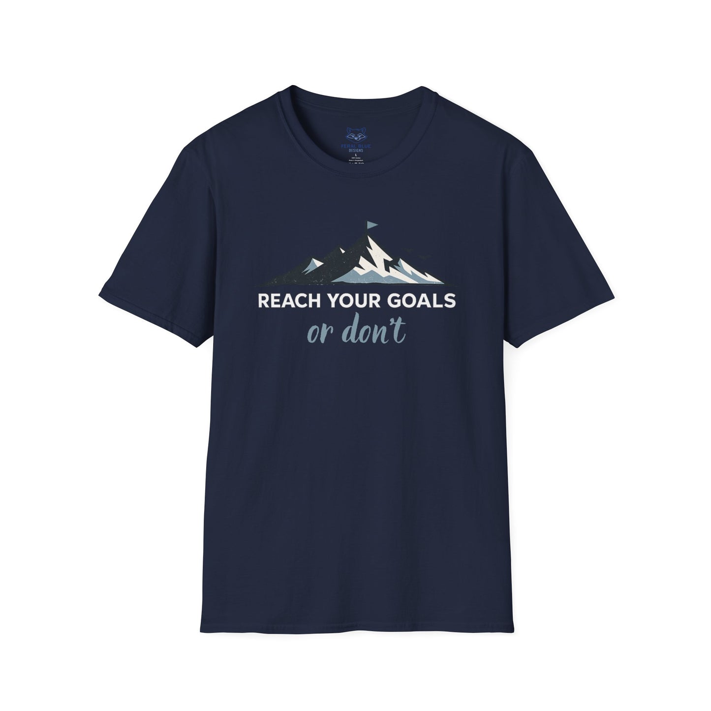 Reach Your Goals or Don't T-Shirt