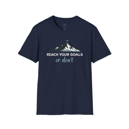 Reach Your Goals or Don't T-Shirt