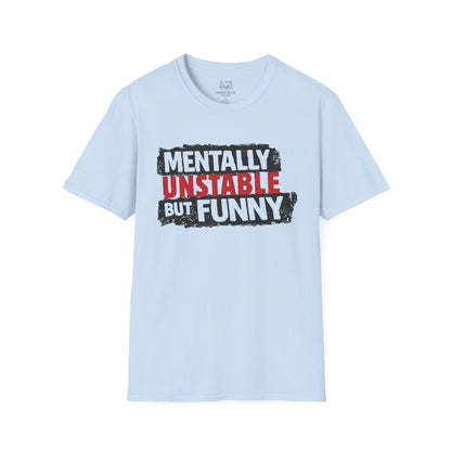 Mentally Unstable But Funny T-Shirt
