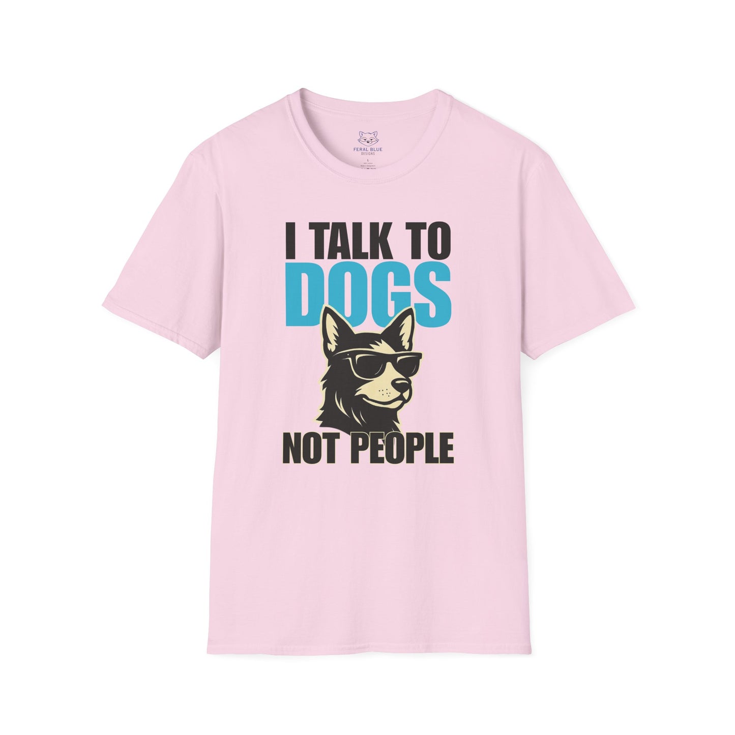 Light pink t-shirt with a graphic of a cool dog wearing sunglasses and text 'I talk to dogs not people'.