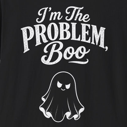 I'm The Problem, Boo T-Shirt