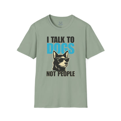 Sage green t-shirt with a graphic of a cool dog wearing sunglasses and text 'I talk to dogs not people'.
