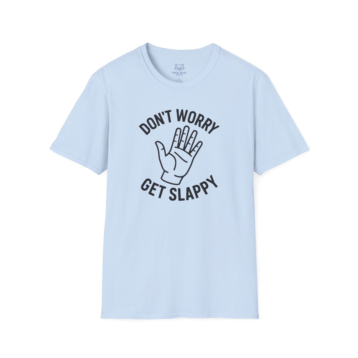 Light blue t-shirt with 'Don't Worry Get Slappy' black text and open hand line graphic.
