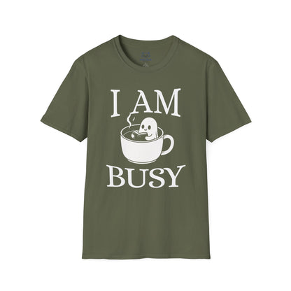 I Am Busy T-Shirt