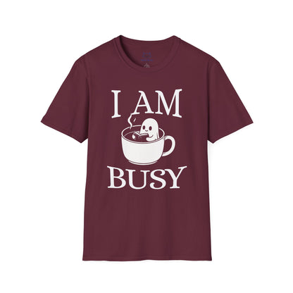 I Am Busy T-Shirt