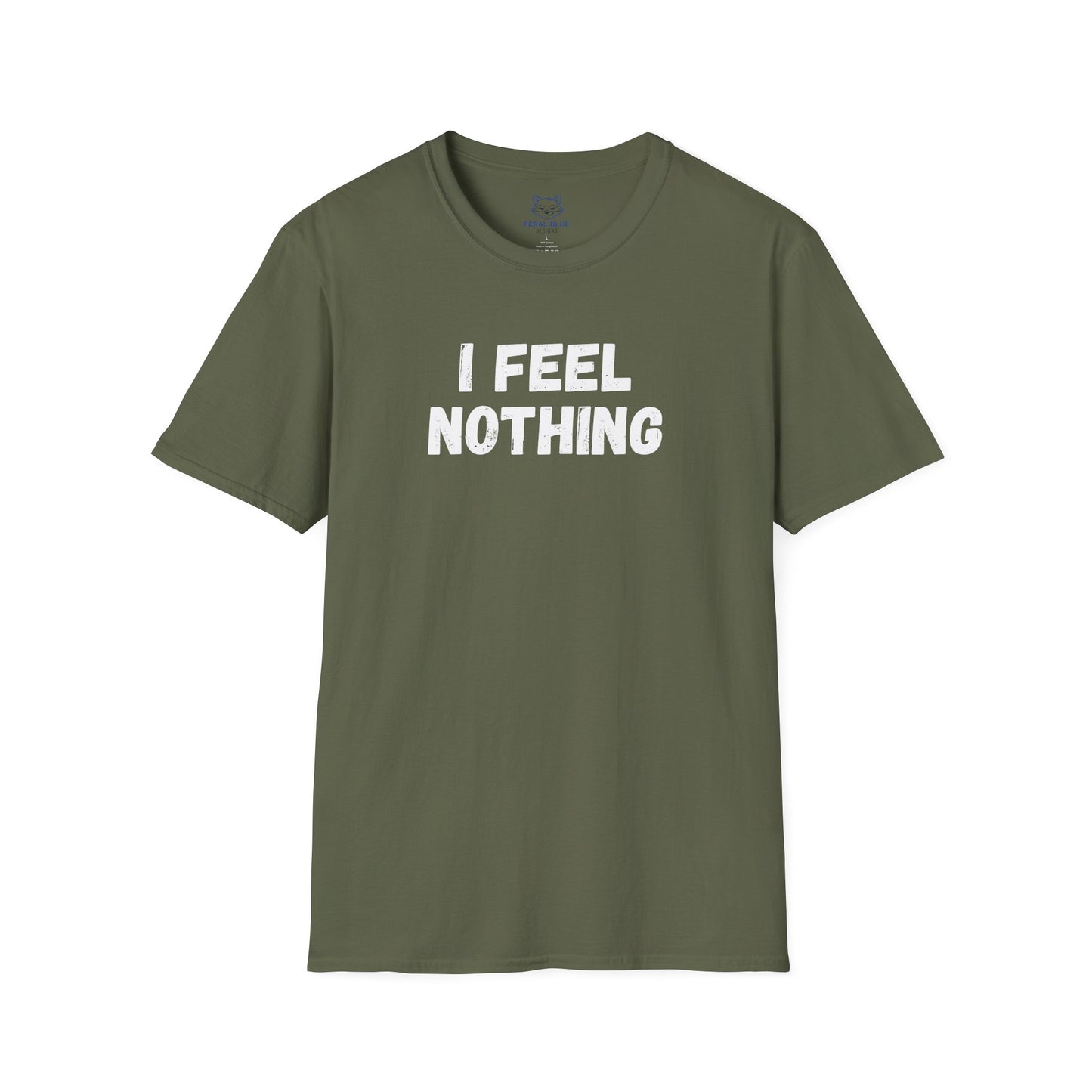 Green t-shirt with 'I feel nothing' white text.