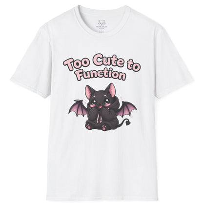Too Cute to Function T-Shirt