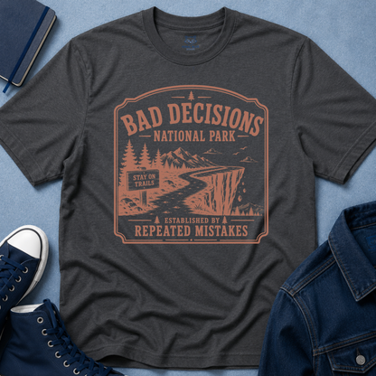 Bad Decisions National Park T-Shirt