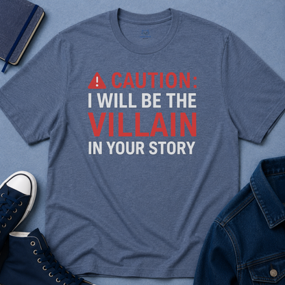 Caution: I Will Be the Villain T-Shirt