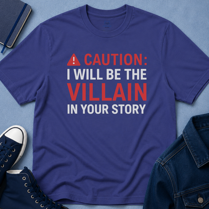 Caution: I Will Be the Villain T-Shirt