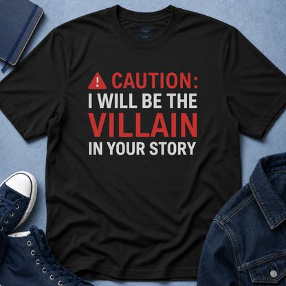 Caution: I Will Be the Villain T-Shirt