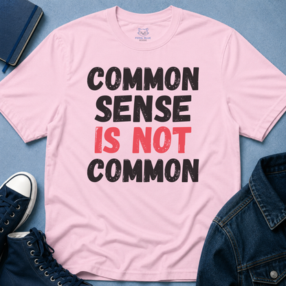 Common Sense is Not Common T-Shirt