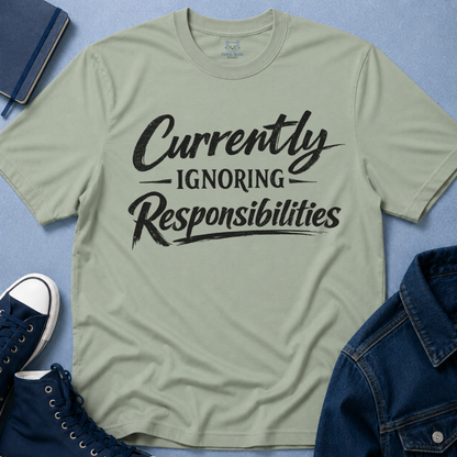 Currently Ignoring Responsibilities T-Shirt