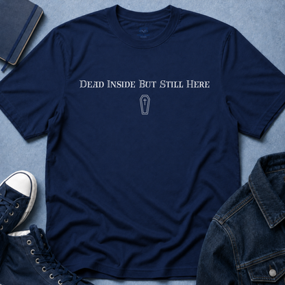 Dead Inside But Still Here T-Shirt