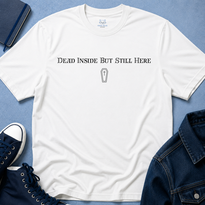 Dead Inside But Still Here T-Shirt