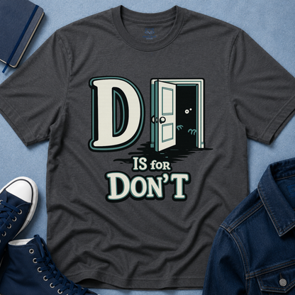 D is for Don’t T-Shirt