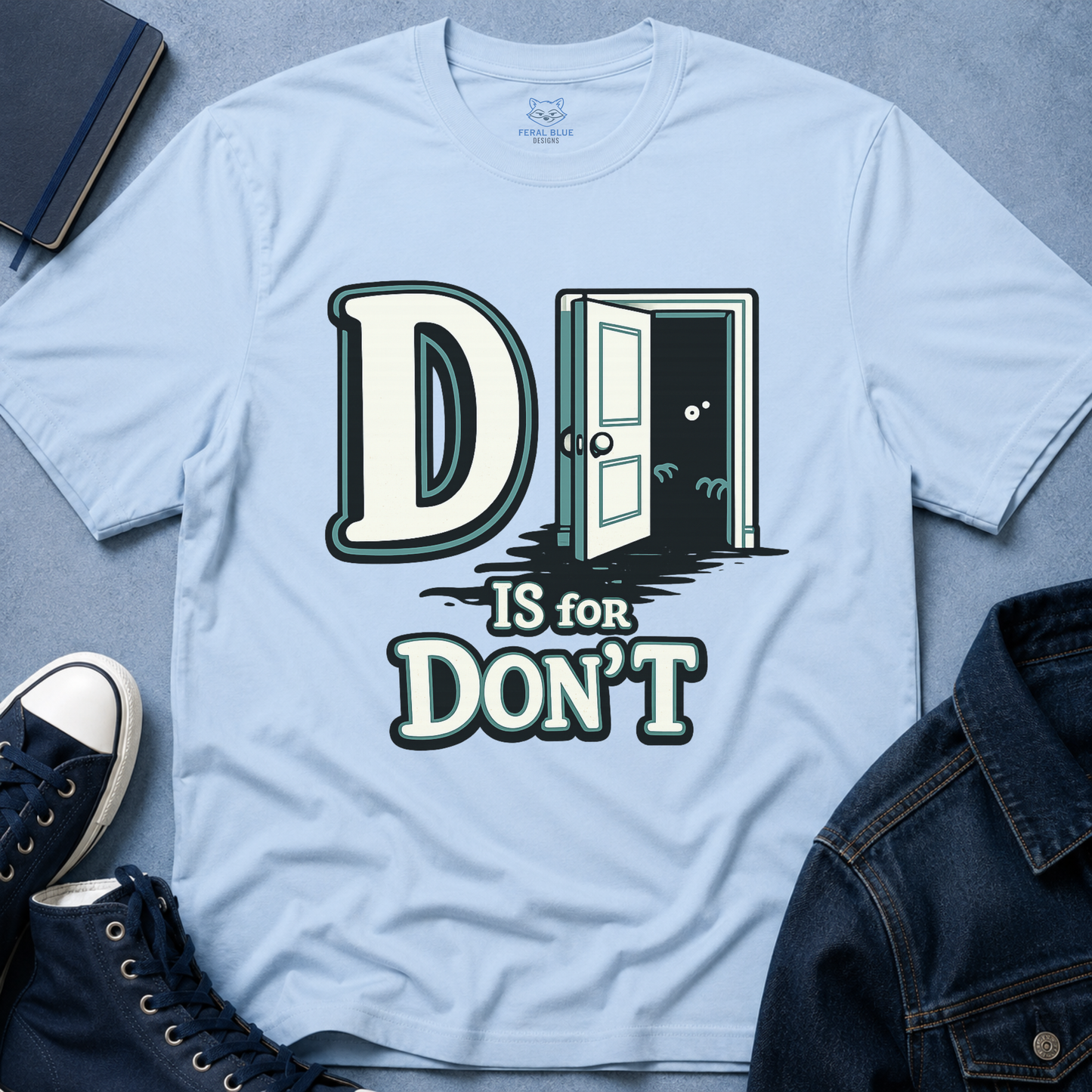D is for Don’t T-Shirt