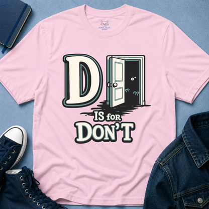 D is for Don’t T-Shirt