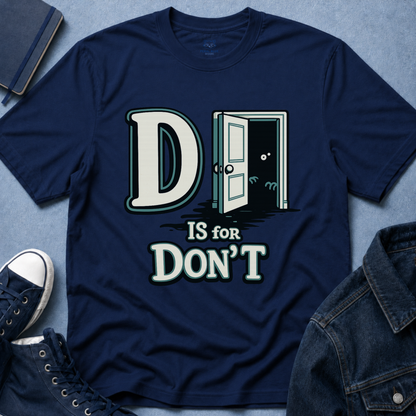 D is for Don’t T-Shirt