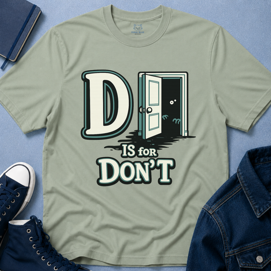 D is for Don’t T-Shirt