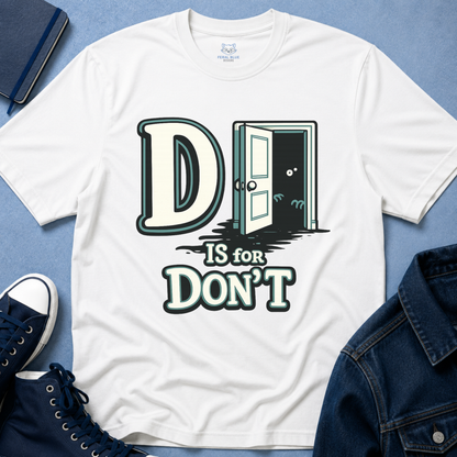 D is for Don’t T-Shirt