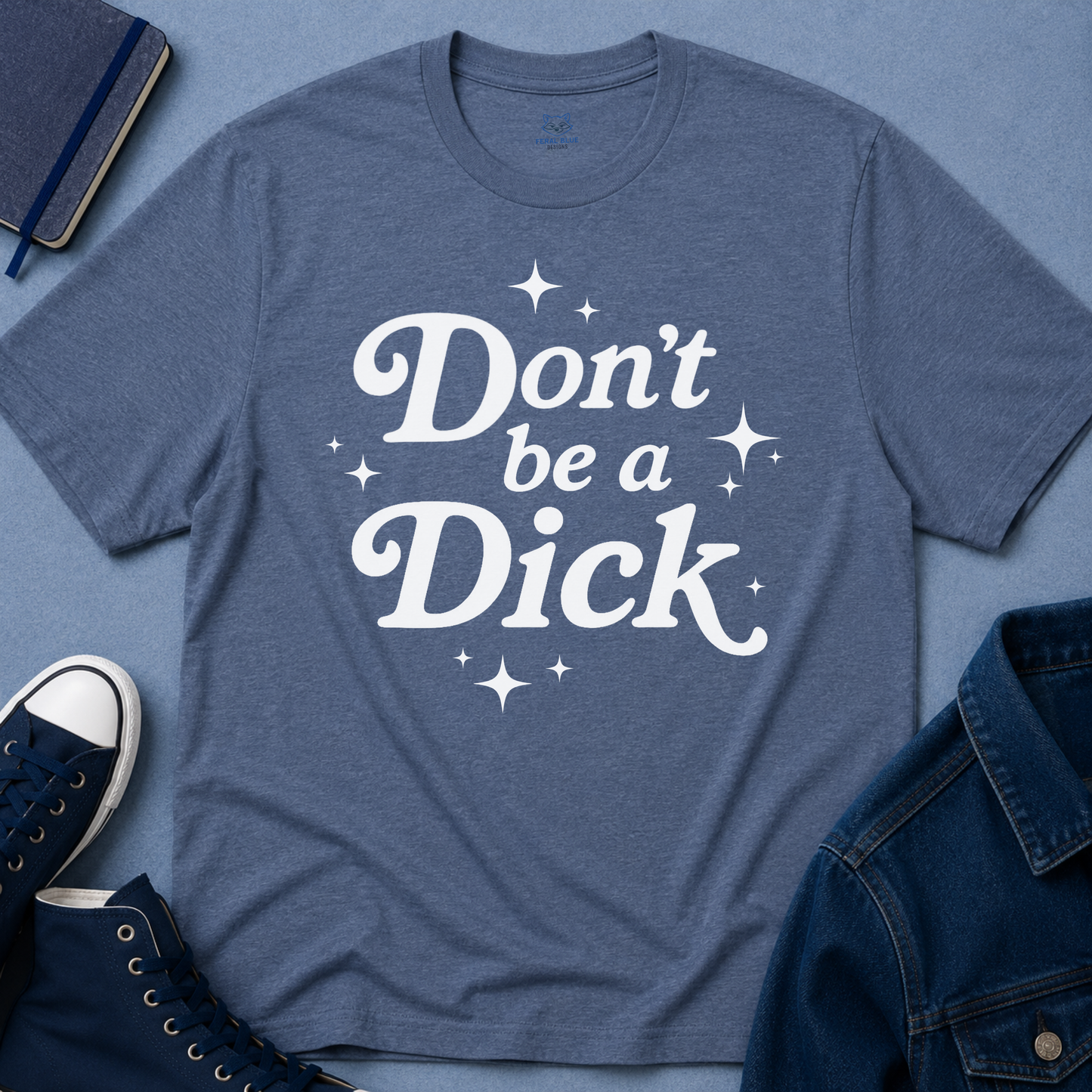 Don't be a Dick T-Shirt