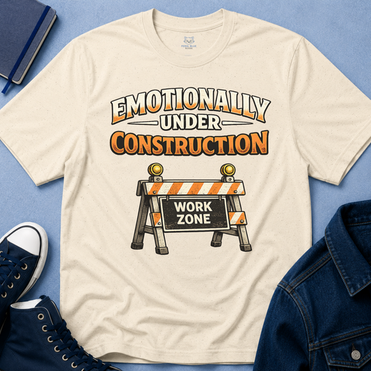 Emotionally Under Construction T‑Shirt