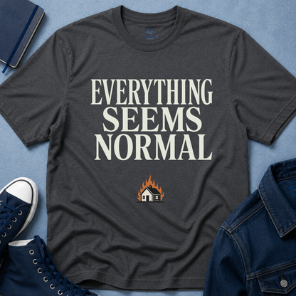 Everything Seems Normal T-Shirt