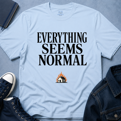 Everything Seems Normal T-Shirt