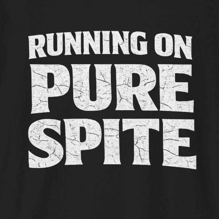 Running On Pure Spite T-Shirt