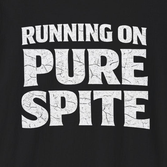 Running On Pure Spite T-Shirt