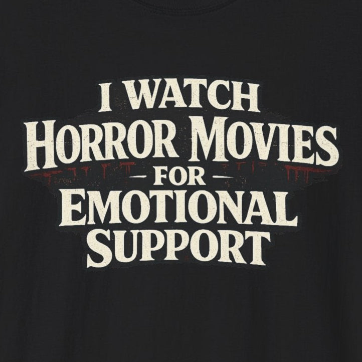 Horror Movies for Emotional Support T-Shirt
