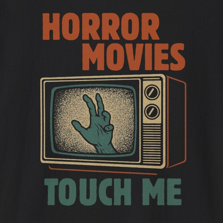 Horror Movies Touch Me T-Shirt