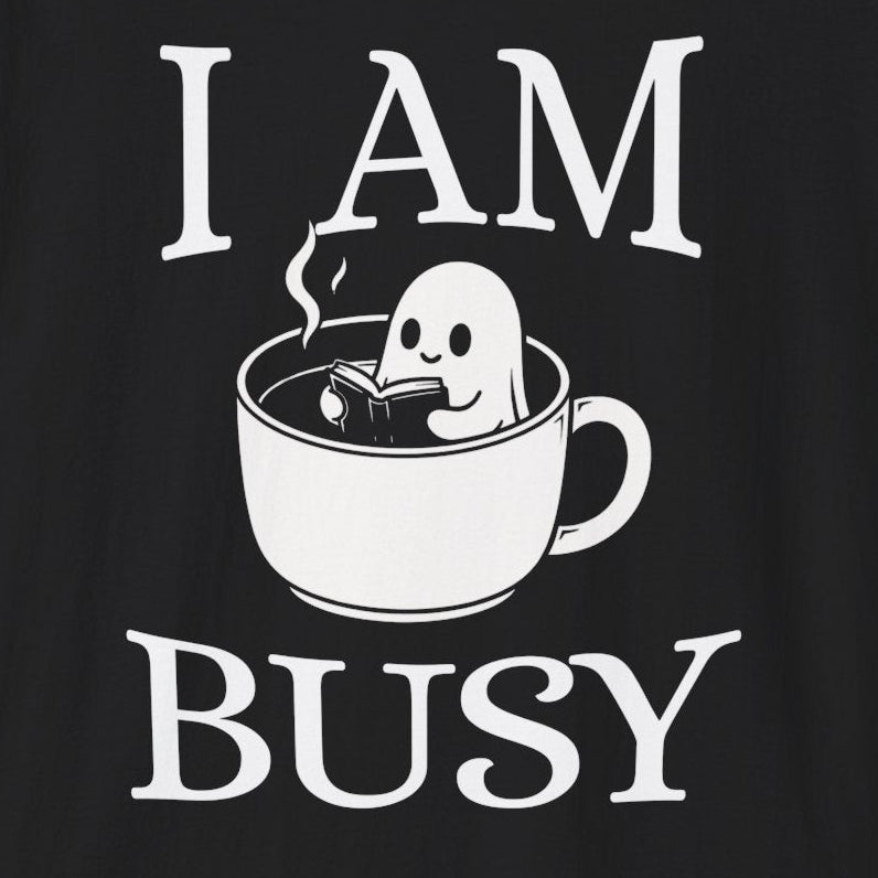 I Am Busy T-Shirt