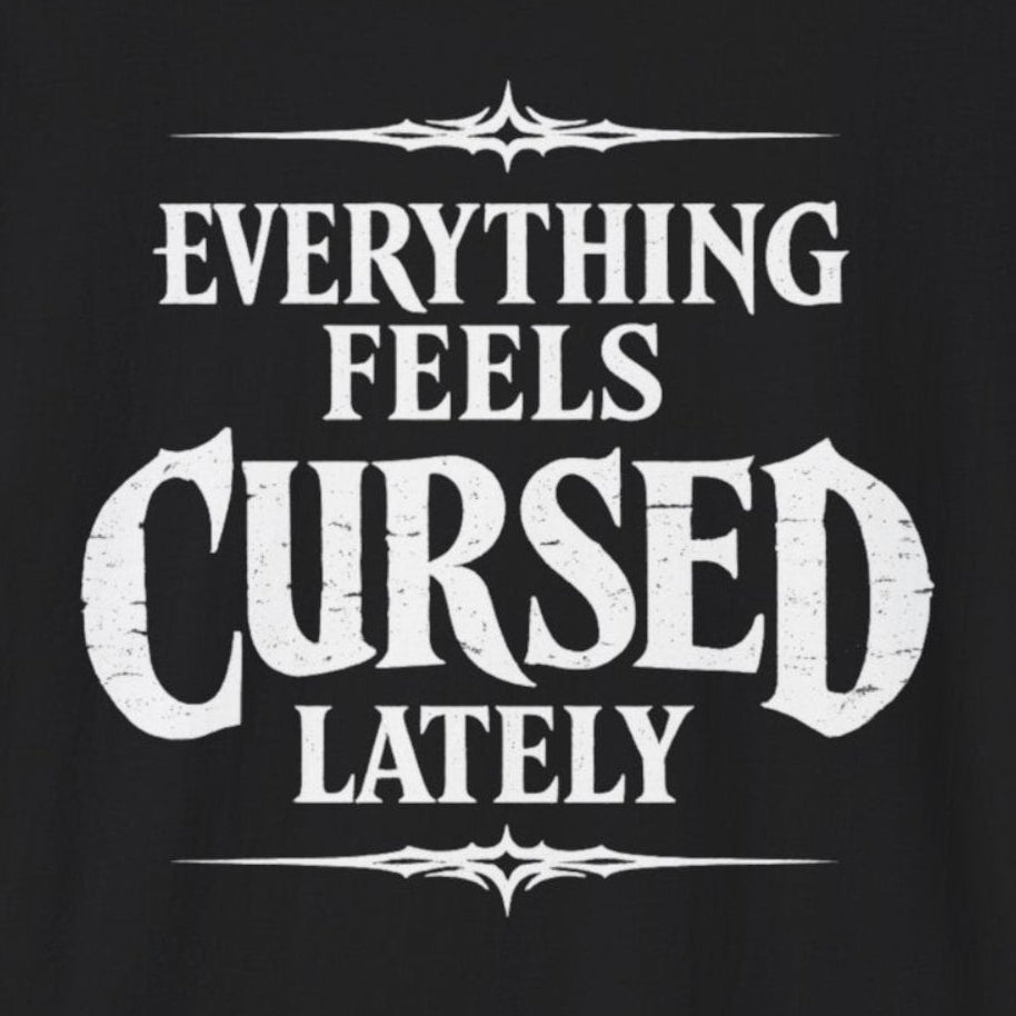 Everything Feels Cursed T-Shirt