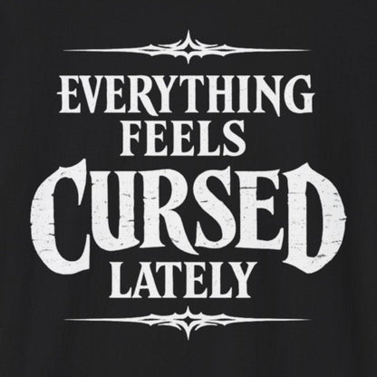 Everything Feels Cursed T-Shirt