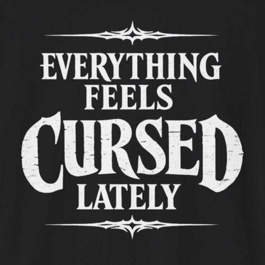Everything Feels Cursed T-Shirt