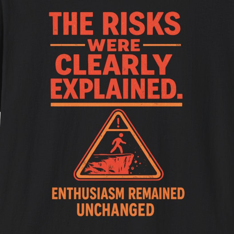 The Risks Were Clearly Explained T-Shirt