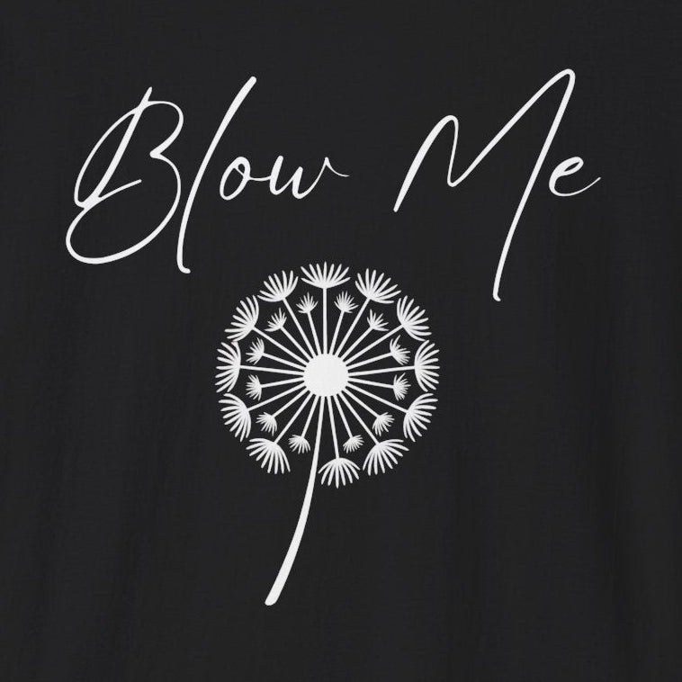 Blow Me Dandelion T-Shirt