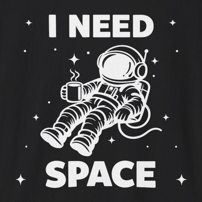 I Need Space T-Shirt