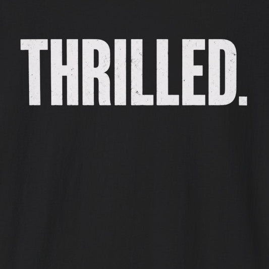 Thrilled. T-Shirt