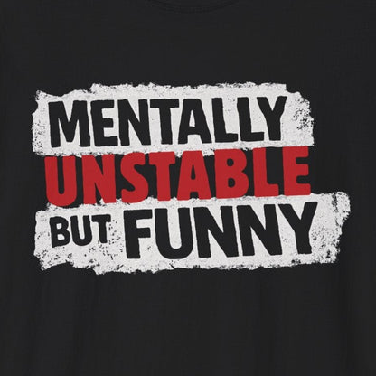 Mentally Unstable But Funny T-Shirt
