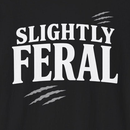Slightly Feral T-Shirt