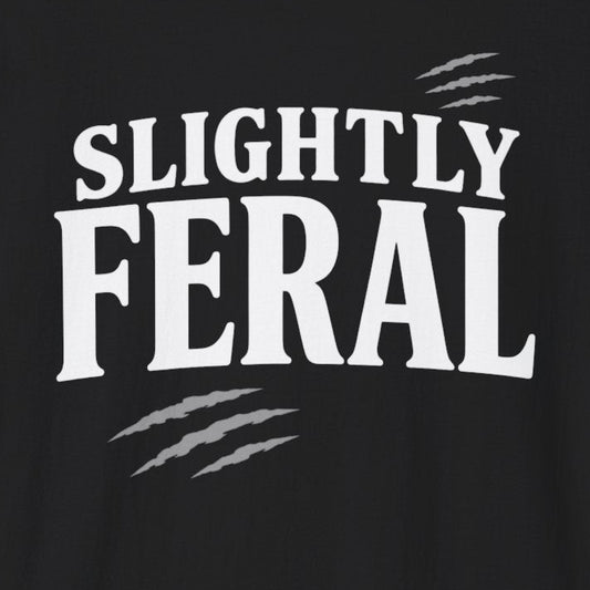 Slightly Feral T-Shirt