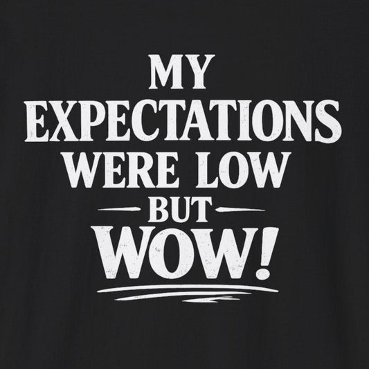 My Expectations Were Low T-Shirt